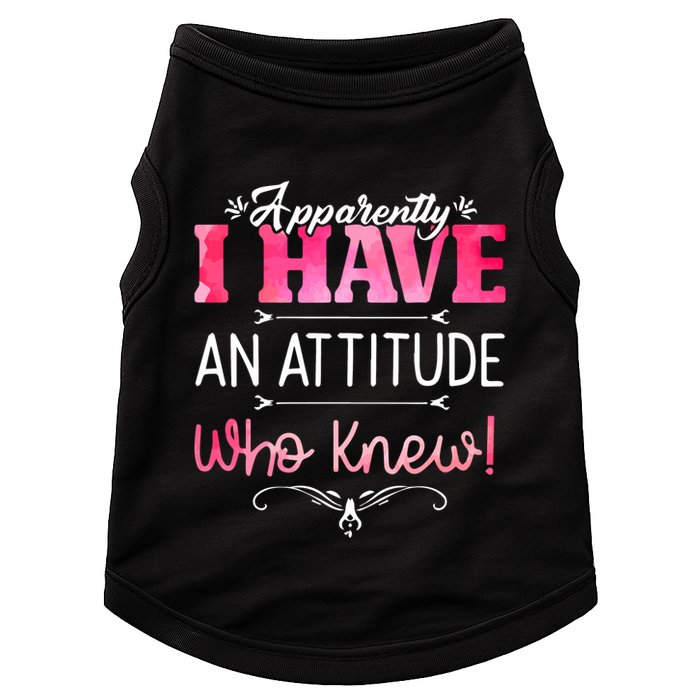 Apparently I Have An Attitude Who Knew Funny Sarcastic Gift Doggie Tank