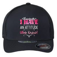 Apparently I Have An Attitude Who Knew Funny Sarcastic Gift Flexfit Unipanel Trucker Cap