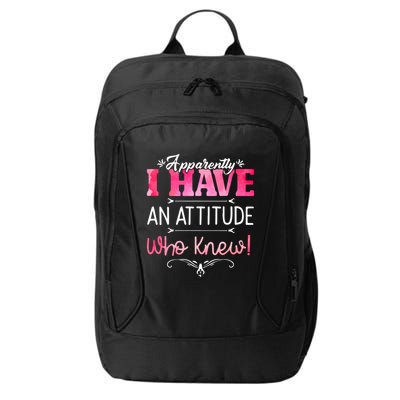 Apparently I Have An Attitude Who Knew Funny Sarcastic Gift City Backpack