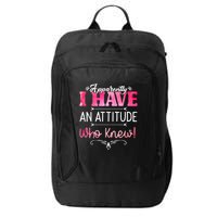 Apparently I Have An Attitude Who Knew Funny Sarcastic Gift City Backpack