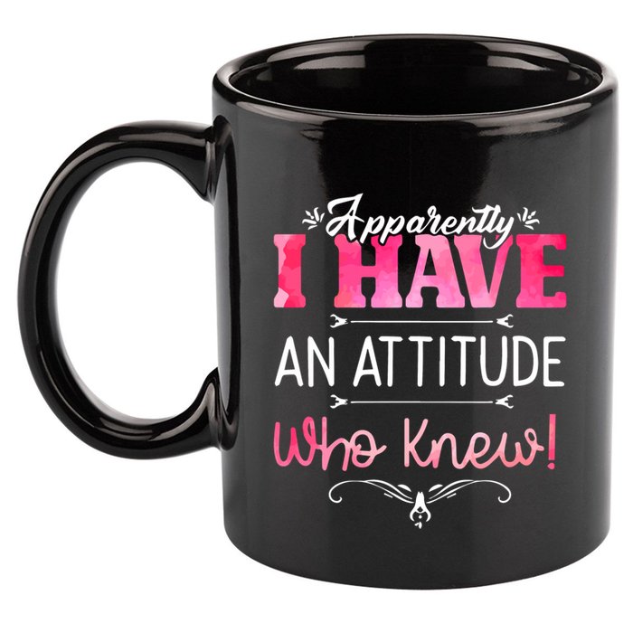 Apparently I Have An Attitude Who Knew Funny Sarcastic Gift 11oz C Handle Ceramic Mug