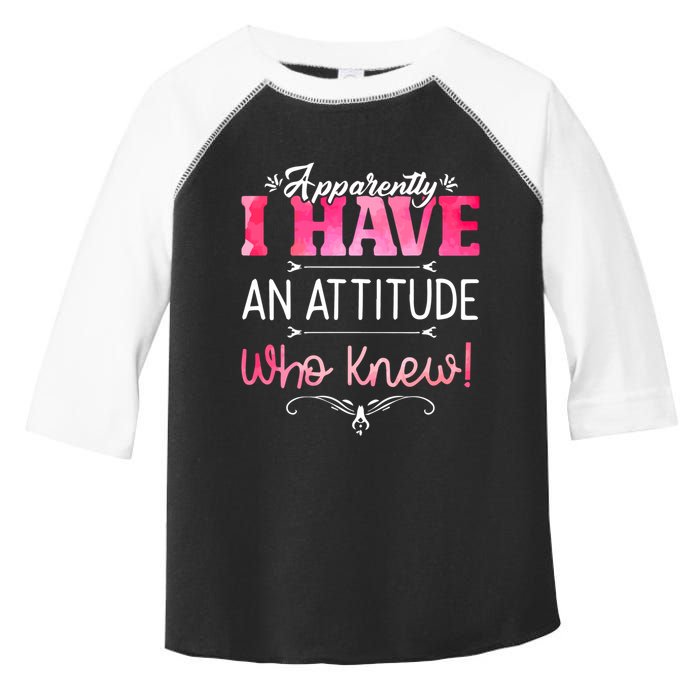 Apparently I Have An Attitude Who Knew Funny Sarcastic Gift Toddler Fine Jersey T-Shirt