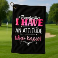 Apparently I Have An Attitude Who Knew Funny Sarcastic Gift Golf Towel