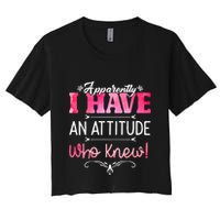 Apparently I Have An Attitude Who Knew Funny Sarcastic Gift Crop Top