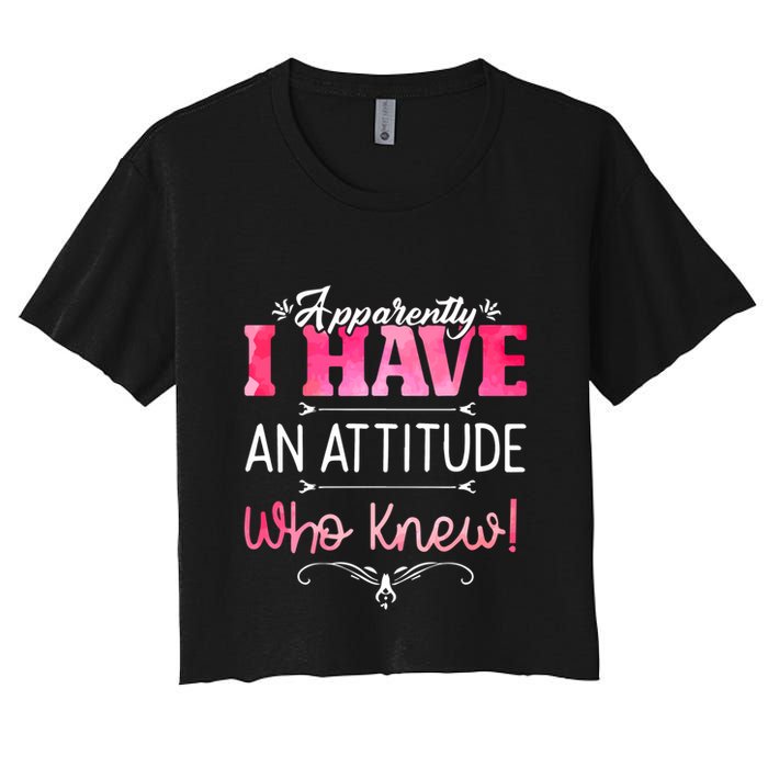 Apparently I Have An Attitude Who Knew Funny Sarcastic Gift Crop Top