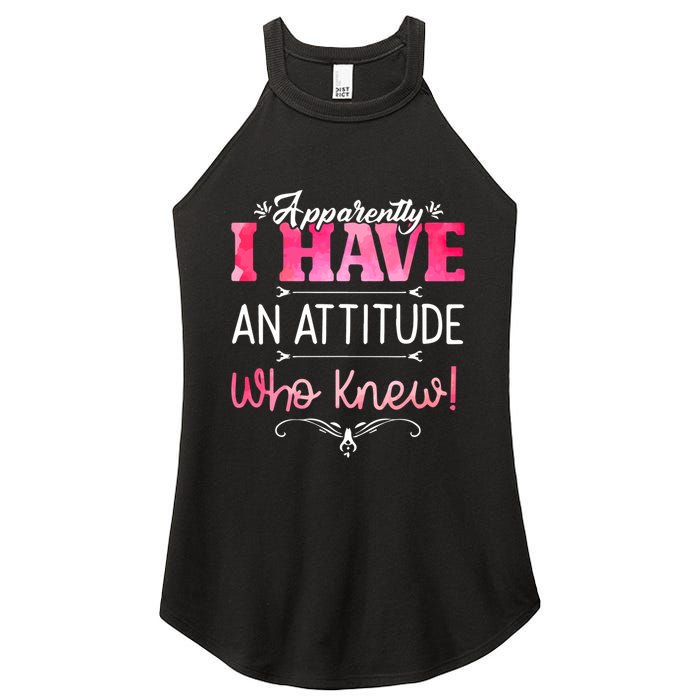Apparently I Have An Attitude Who Knew Funny Sarcastic Gift Women's Perfect Tri Rocker Tank