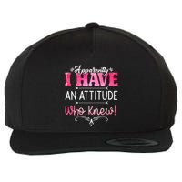 Apparently I Have An Attitude Who Knew Funny Sarcastic Gift Wool Snapback Cap