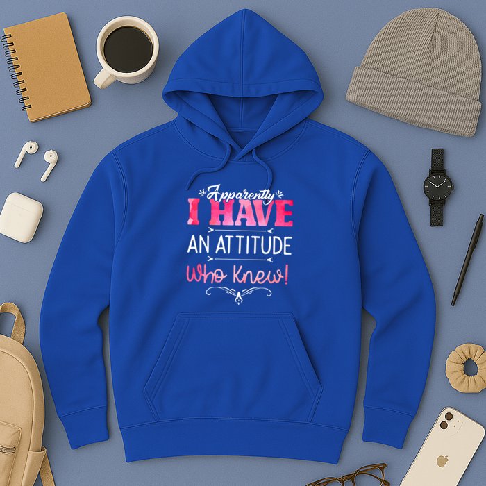 Apparently I Have An Attitude Who Knew Funny Sarcastic Gift Hoodie