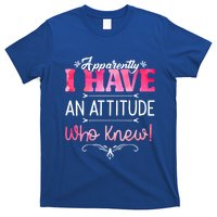 Apparently I Have An Attitude Who Knew Funny Sarcastic Gift T-Shirt