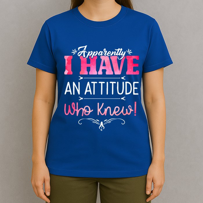 Apparently I Have An Attitude Who Knew Funny Sarcastic Gift T-Shirt