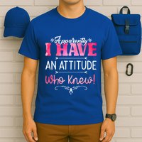 Apparently I Have An Attitude Who Knew Funny Sarcastic Gift T-Shirt