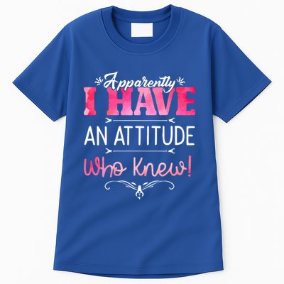 Apparently I Have An Attitude Who Knew Funny Sarcastic Gift Tall T-Shirt