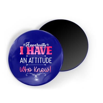 Apparently I Have An Attitude Who Knew Funny Sarcastic Gift Magnet