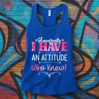 Apparently I Have An Attitude Who Knew Funny Sarcastic Gift Womens Tank Top