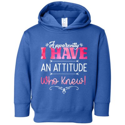 Apparently I Have An Attitude Who Knew Funny Sarcastic Gift Toddler Hoodie