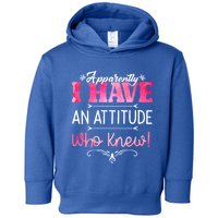 Apparently I Have An Attitude Who Knew Funny Sarcastic Gift Toddler Hoodie