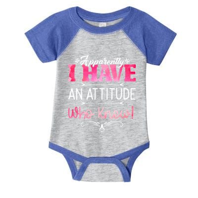 Apparently I Have An Attitude Who Knew Funny Sarcastic Gift Infant Baby Jersey Bodysuit