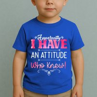 Apparently I Have An Attitude Who Knew Funny Sarcastic Gift Toddler T-Shirt
