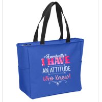 Apparently I Have An Attitude Who Knew Funny Sarcastic Gift Zip Tote Bag