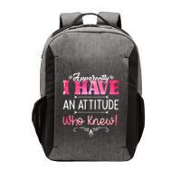 Apparently I Have An Attitude Who Knew Funny Sarcastic Gift Vector Backpack