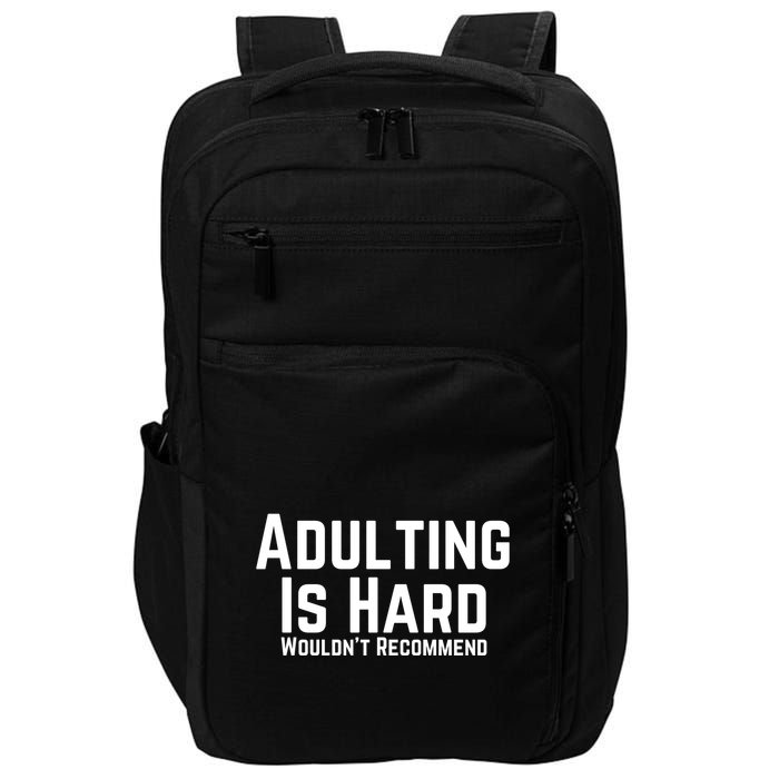 Adulting Is Hard WouldnT Recommend Impact Tech Backpack