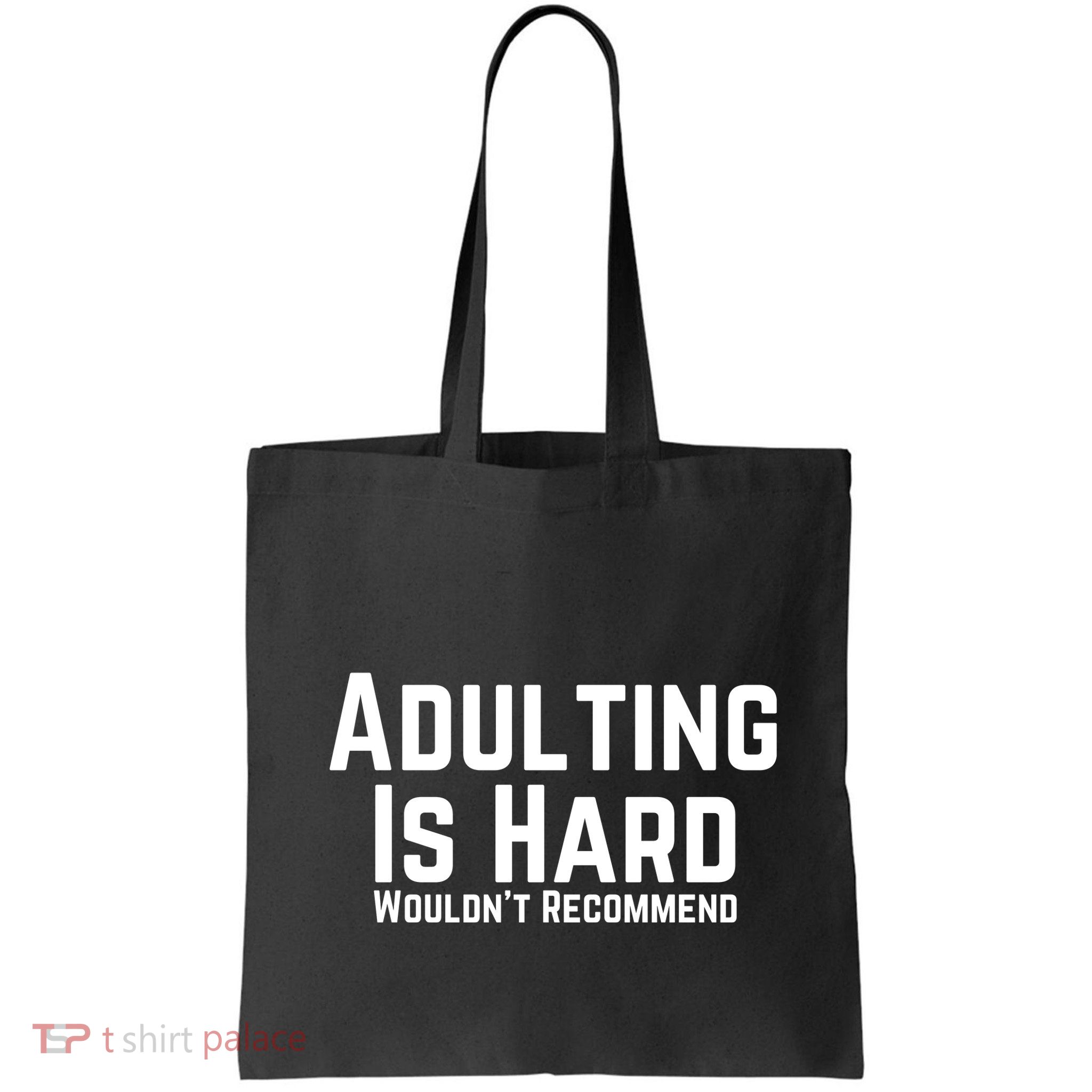 Adulting Is Hard WouldnT Recommend Bag