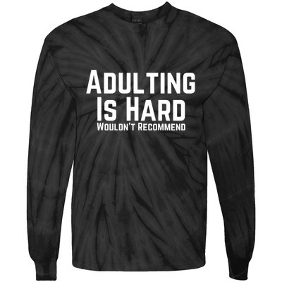 Adulting Is Hard WouldnT Recommend Tie-Dye Long Sleeve Shirt