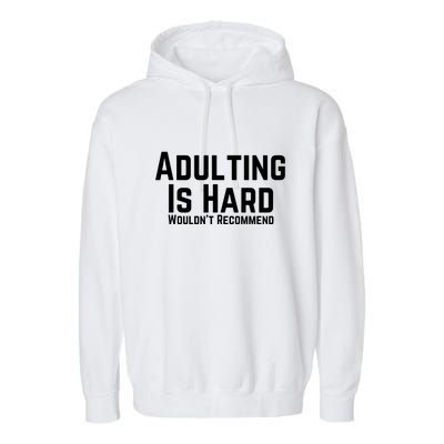 Adulting Is Hard WouldnT Recommend Garment-Dyed Fleece Hoodie