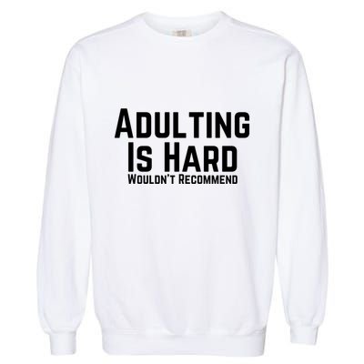 Adulting Is Hard WouldnT Recommend Garment-Dyed Sweatshirt