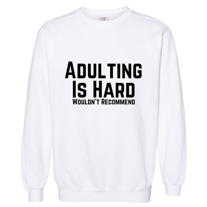Adulting Is Hard WouldnT Recommend Garment-Dyed Sweatshirt
