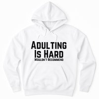 Adulting Is Hard WouldnT Recommend Hoodie