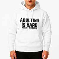 Adulting Is Hard WouldnT Recommend Hoodie