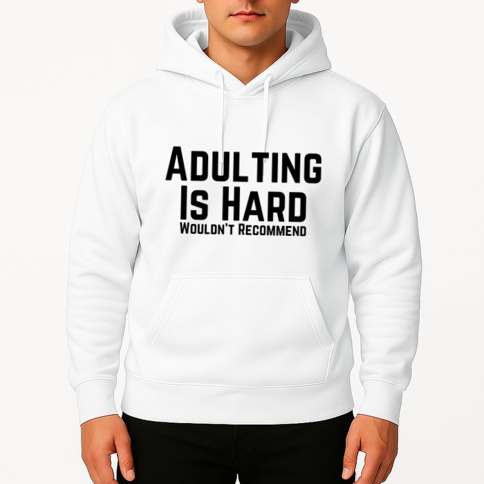 Adulting Is Hard WouldnT Recommend Hoodie