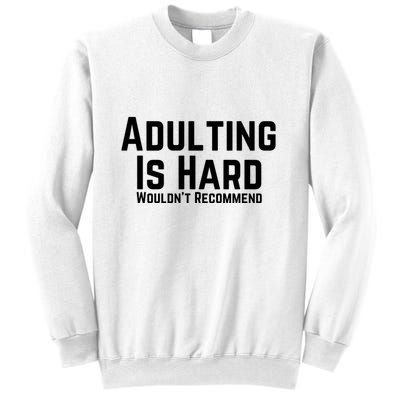 Adulting Is Hard WouldnT Recommend Sweatshirt