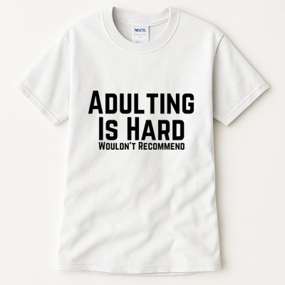 Adulting Is Hard WouldnT Recommend Tall T-Shirt