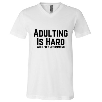 Adulting Is Hard WouldnT Recommend V-Neck T-Shirt