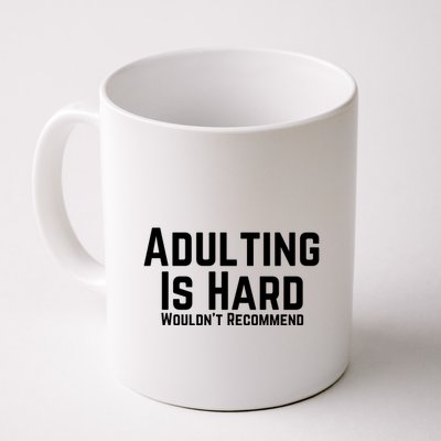 Adulting Is Hard WouldnT Recommend Mug