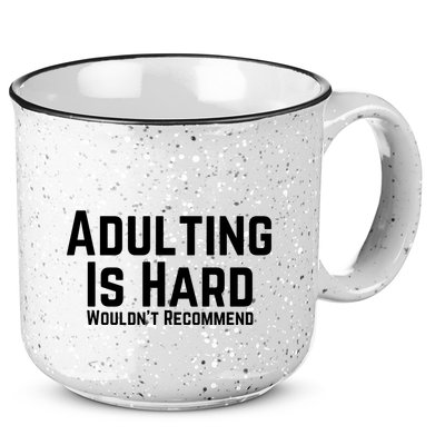 Adulting Is Hard WouldnT Recommend 15oz Campfire Ceramic Mug