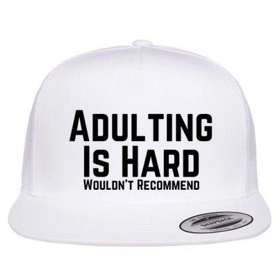 Adulting Is Hard WouldnT Recommend Flatbill Hat