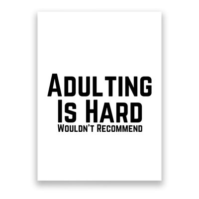 Adulting Is Hard WouldnT Recommend Poster