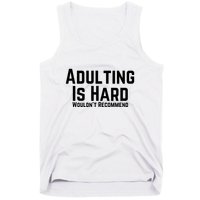Adulting Is Hard WouldnT Recommend Tank Top