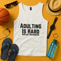 Adulting Is Hard WouldnT Recommend Tank Top