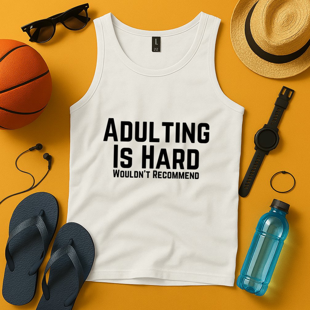 Adulting Is Hard WouldnT Recommend Tank Top