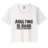 Adulting Is Hard WouldnT Recommend Crop Top