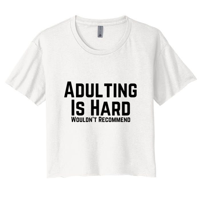 Adulting Is Hard WouldnT Recommend Crop Top