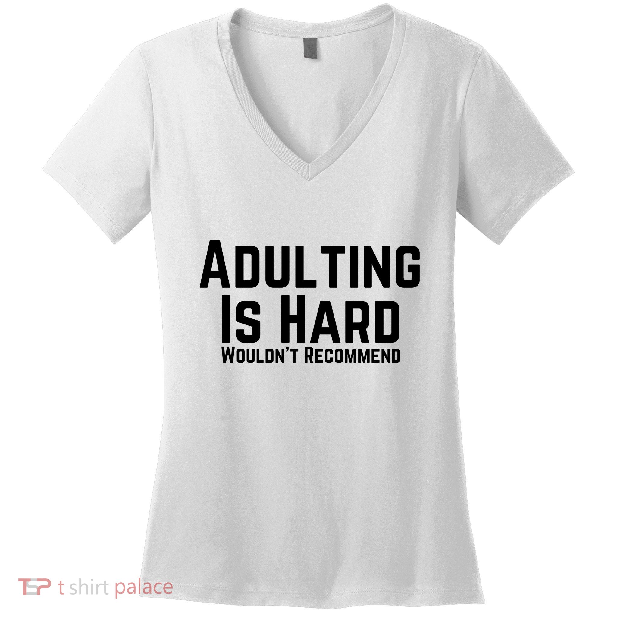 Adulting Is Hard WouldnT Recommend Women's V-Neck T-Shirt