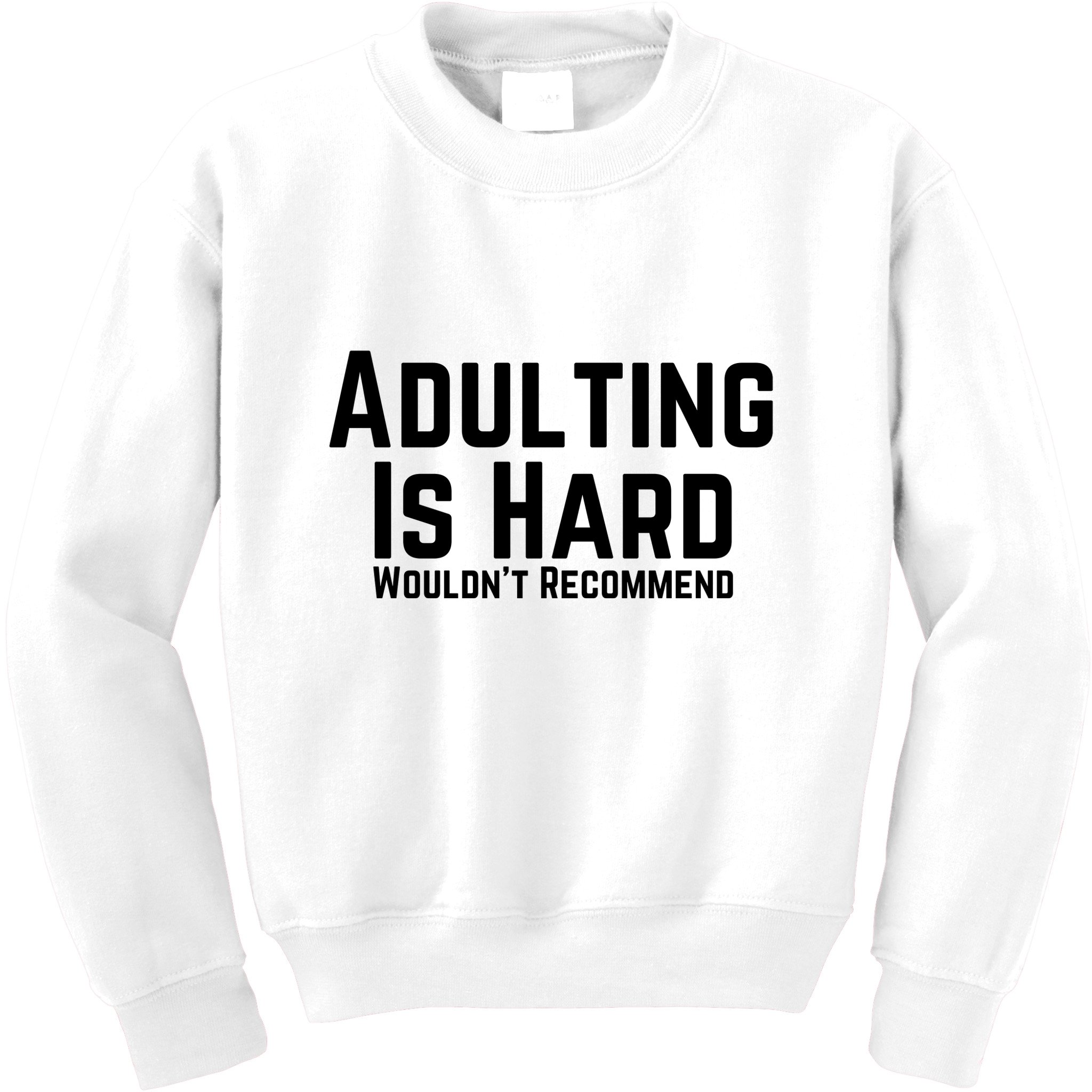 Adulting Is Hard WouldnT Recommend Kids Sweatshirt
