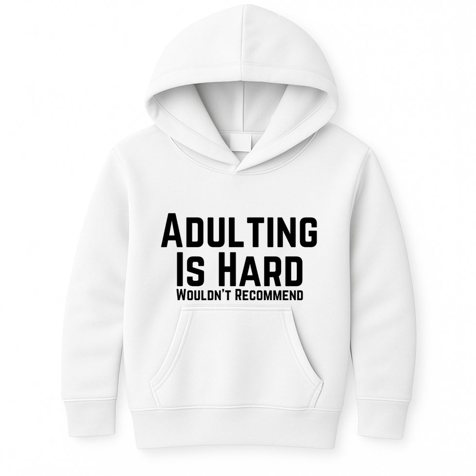 Adulting Is Hard WouldnT Recommend Kids Hoodie