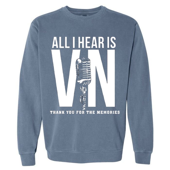 All I Hear Is Vin Scully Microphone Rest In Peace RIP Thank For The Memories Baseball Garment-Dyed Sweatshirt