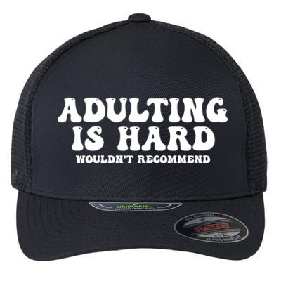 Adulting Is Hard Wouldnt Recommend Funny Sarcastic Sayings Flexfit Unipanel Trucker Cap